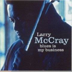 Larry McCray : Blues Is My Business
